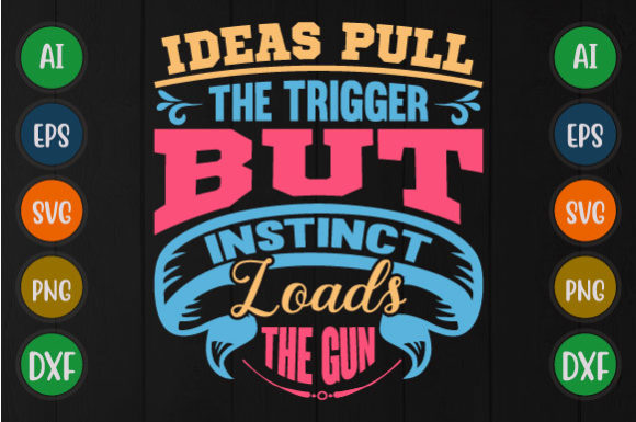 Download Ideas Pull the Trigger but Instinct Svg - Instinct Collection